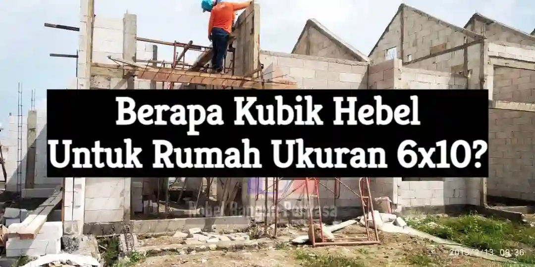 Berapa Kubik Hebel Untuk Rumah 6×10?