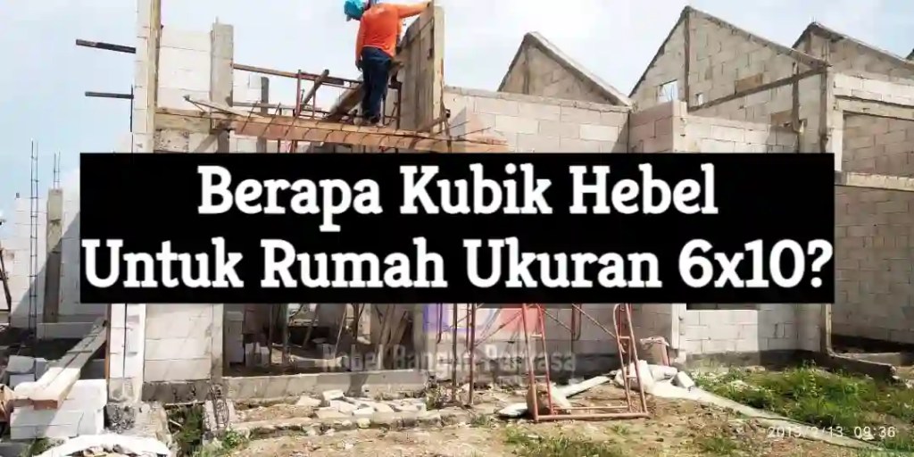 Berapa Kubik Hebel Untuk Rumah&nbsp;6×10?