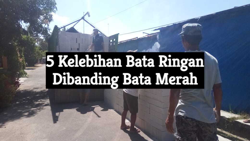 5 Kelebihan Bata Ringan Dibanding Bata Merah