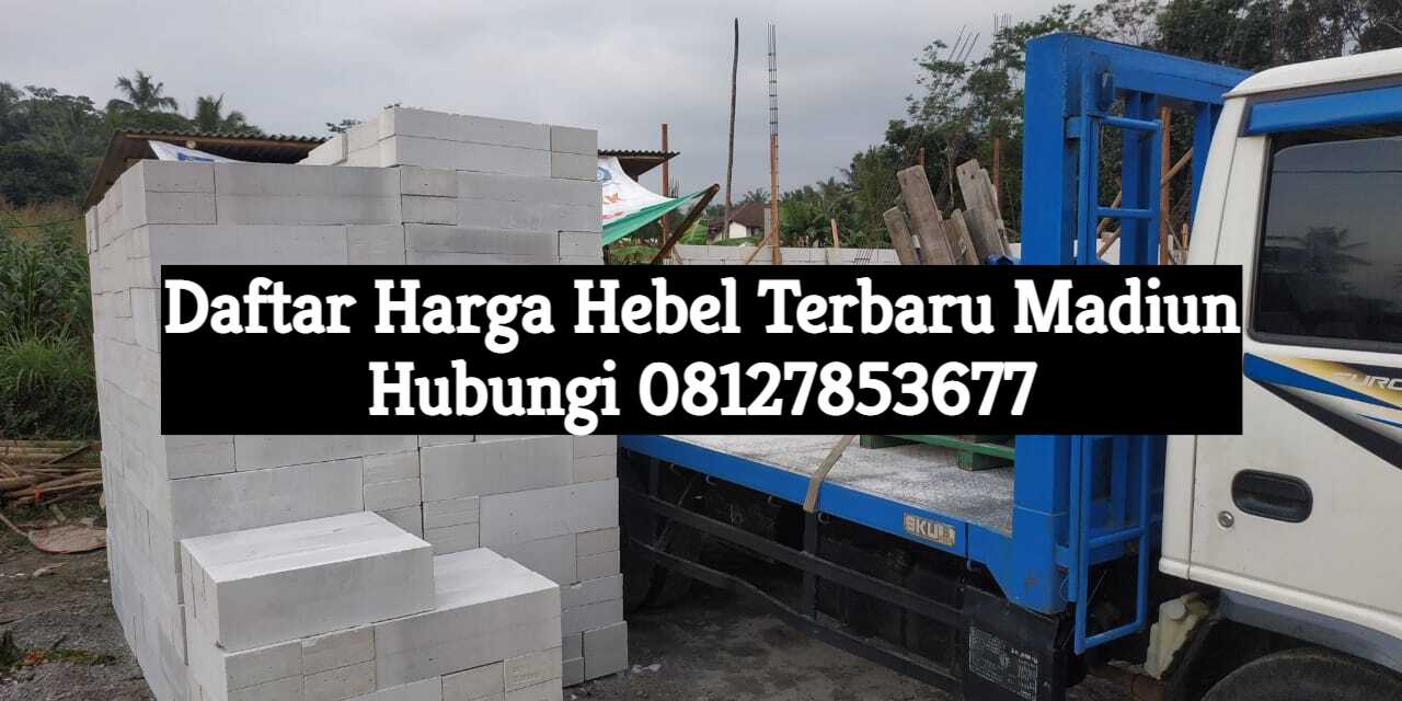 daftar harga hebel terbaru madiun 2022