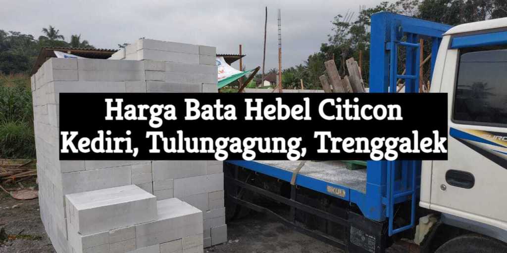 harga bata hebel citicon kediri tulungagung trenggalek