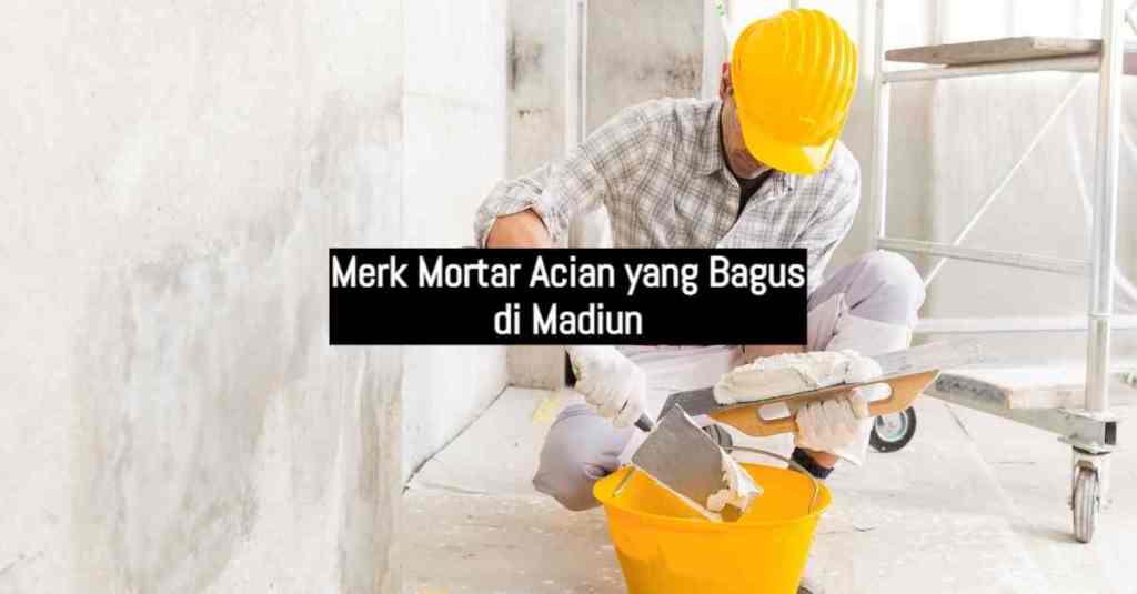 Merk Mortar Acian yang Bagus di Madiun